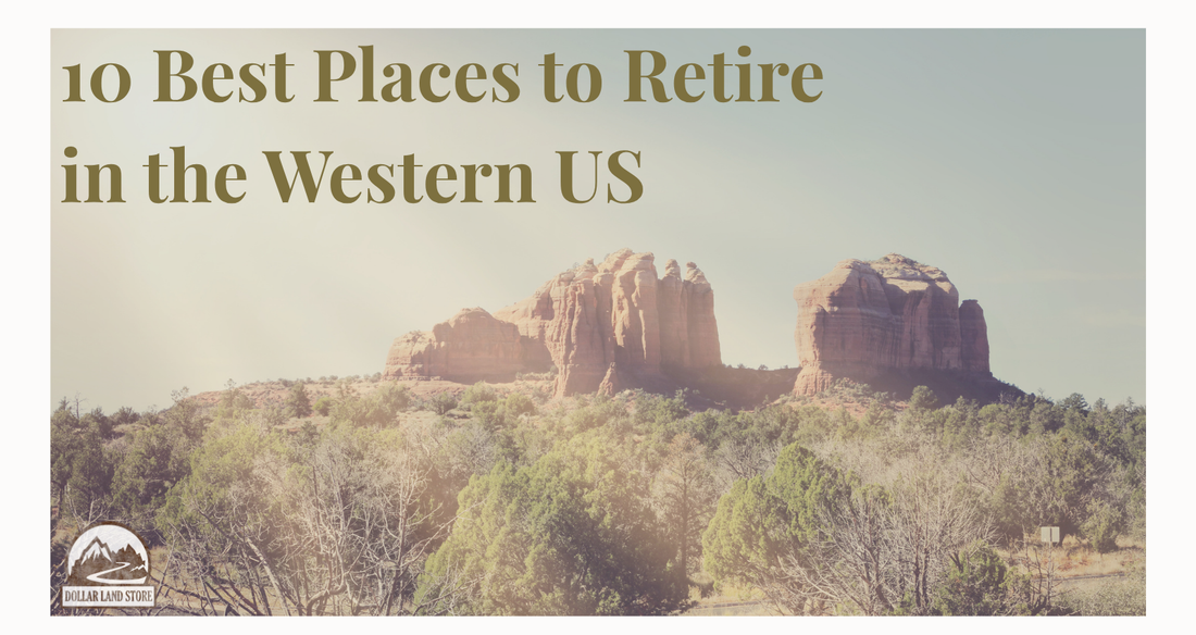 10 Best Places to Retire in the Western US for Land Buyers