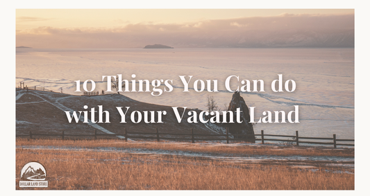 10 Ideas for What to Do With Vacant Land