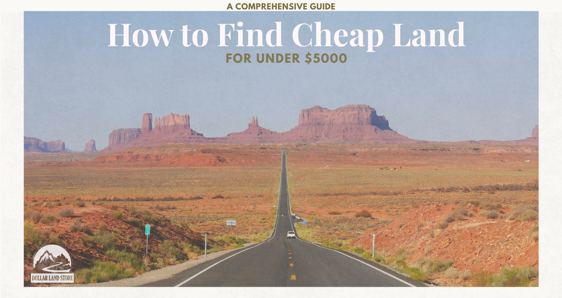 How to Find Cheap Land for Sale Under $5,000