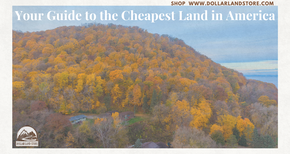 A Buyer's Guide to the Cheapest Places to Buy Land in America