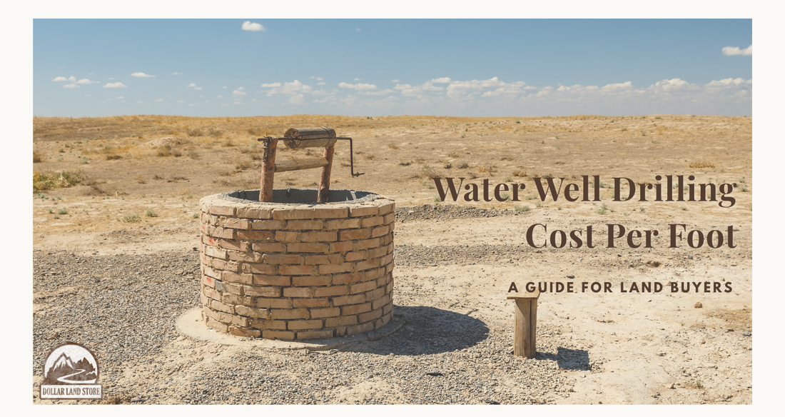 Water Well Drilling Cost Per Foot: A Guide For Land Buyers