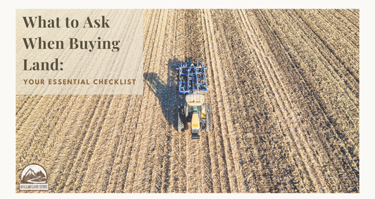 What to Ask When Buying Land: Your Essential Checklist