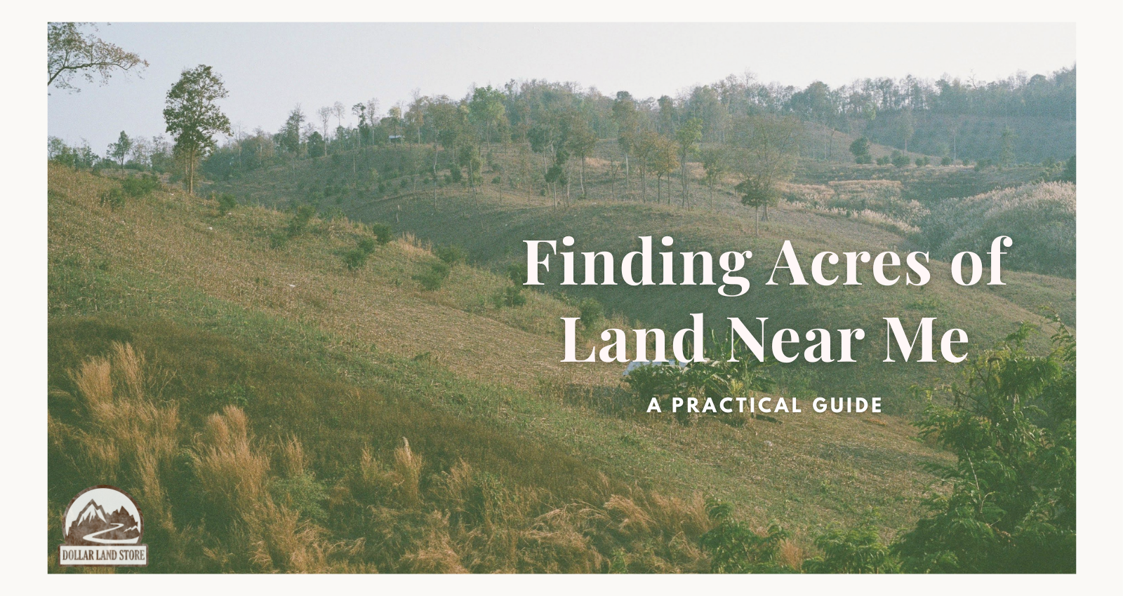 A Practical Guide to Finding Acres Near Me – Dollar Land Store
