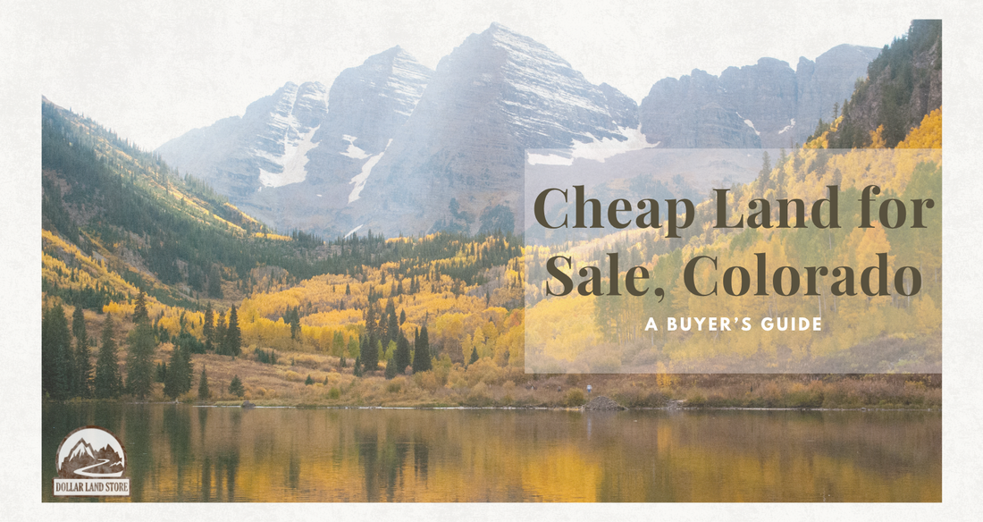 Cheap Land for Sale in Colorado: A Buyer's Guide