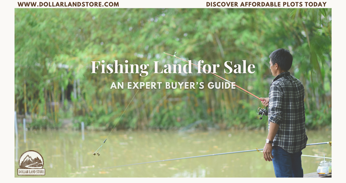 Fishing Land for Sale: Complete Buyer's Guide