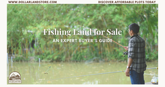 Fishing Land for Sale: Complete Buyer's Guide