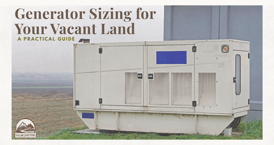 Generator Sizing Guide for Your Vacant Land