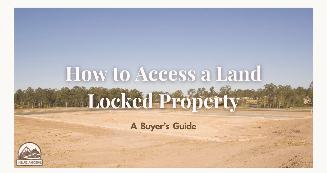 How to Access a Landlocked Property: A Buyer's Guide