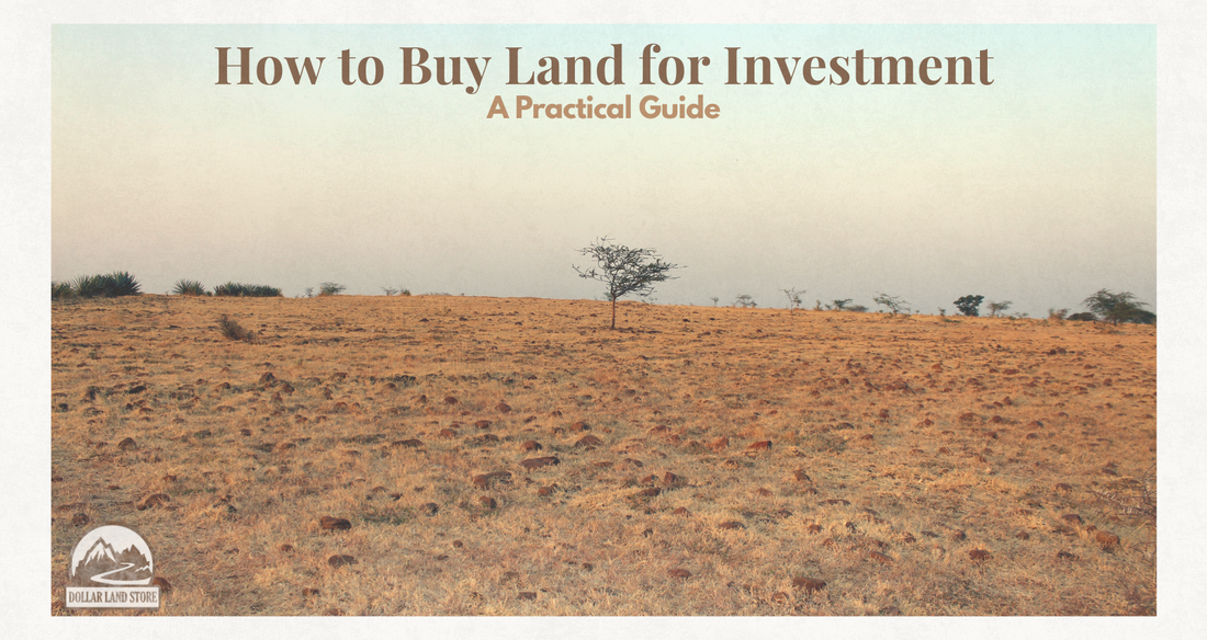 How to Buy Land for Investment: A Practical Guide