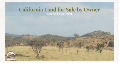 California Land for Sale by Owner: Buyer's Guide 2026