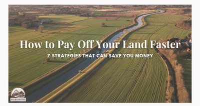 How to Pay Off a Land Loan Faster: Strategies That Can Save You Money