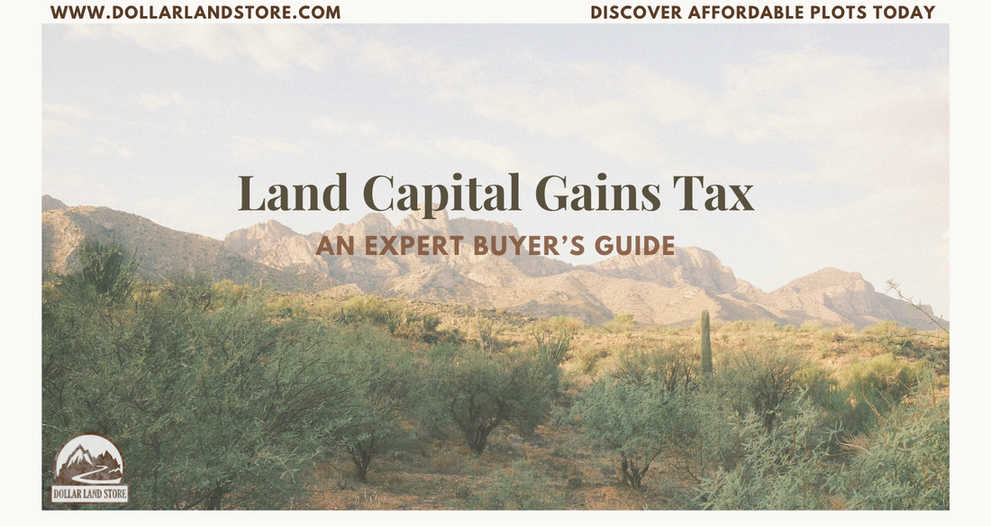 Land Capital Gains Tax Guide for Vacant Land Owners