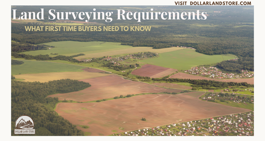 Land Survey Requirements: What First-Time Land Buyers Need