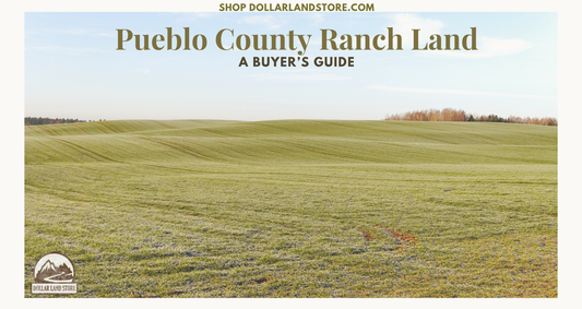 Pueblo County Ranch Land: A Buyer's Guide