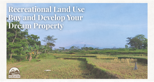 Recreational Land Use: Buy & Develop Your Dream Property