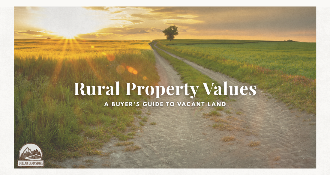 Rural Property Values: A Buyer's Guide to Vacant Land