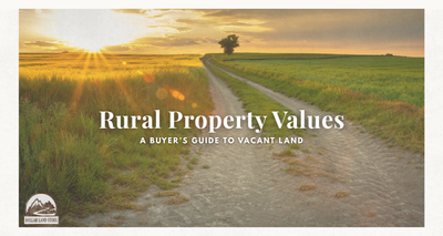 Rural Property Values: A Buyer's Guide to Vacant Land