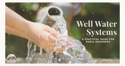 Well Water Systems: A Practical Guide for Rural Buyers