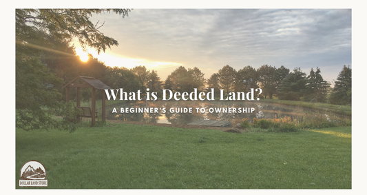 What Is Deeded Land? A 2026 Beginner's Guide to Ownership