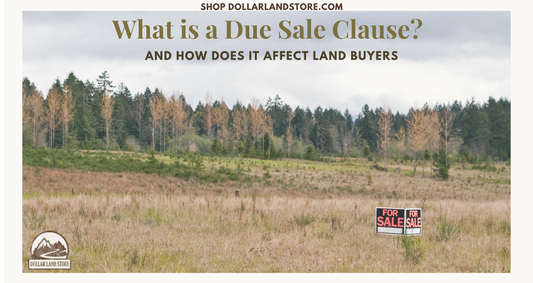 What Is a Due on Sale Clause and How It Affects Land Buyers