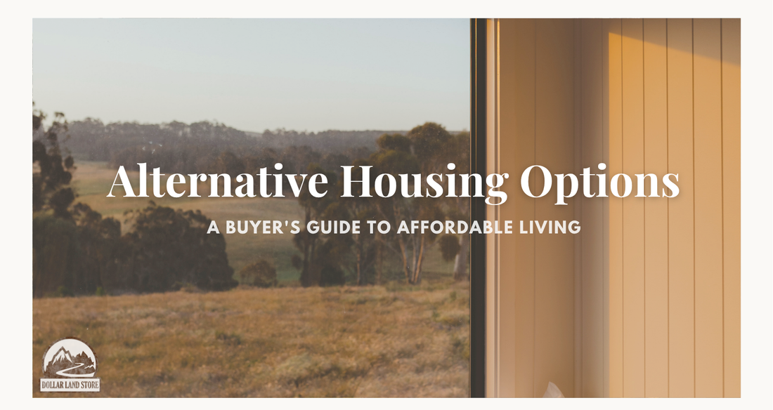 Alternative Housing Options: A Guide for Land Buyers