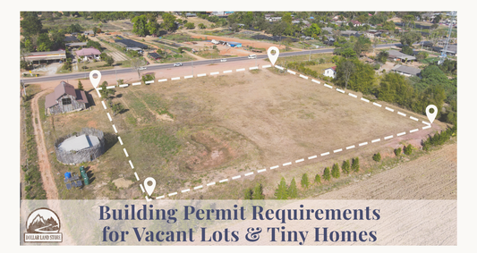 Building Permit Requirements for Vacant Land & Tiny Homes