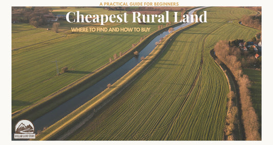 Cheapest Rural Land: Where to Find It and How to Buy