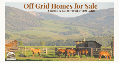 Off Grid Homes for Sale: A Buyer's Guide to Western US Land