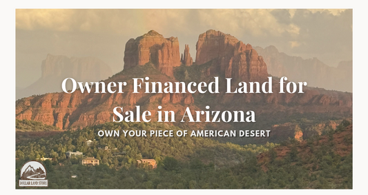 Land for Sale Arizona Owner Financing: A Buyer's Guide