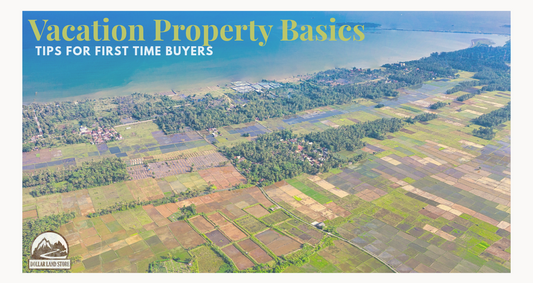 Vacation Property Basics for First-Time Land Buyers