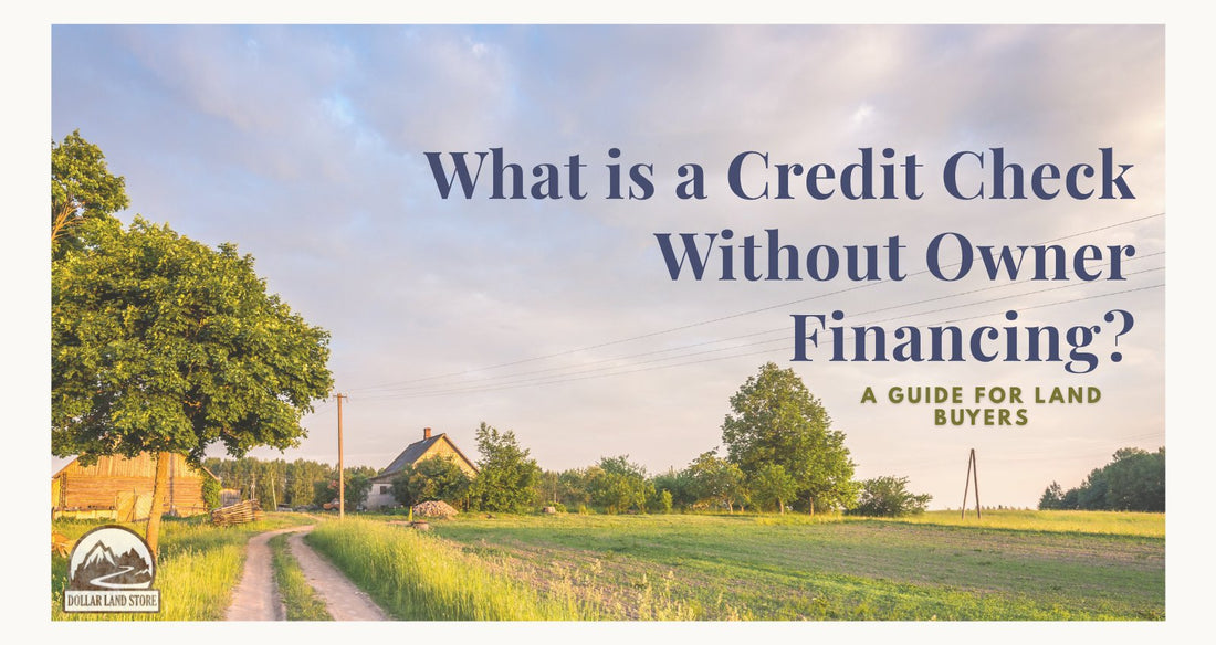 No Credit Check Financing for Land Buyers, How It Works