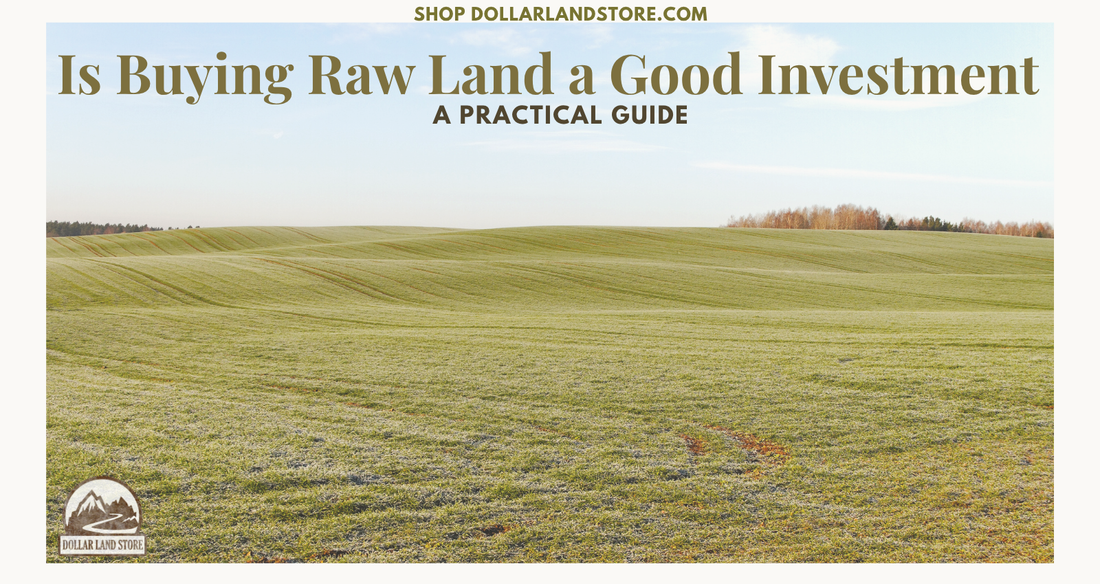 Is Buying Raw Land a Good Investment? A Practical Guide