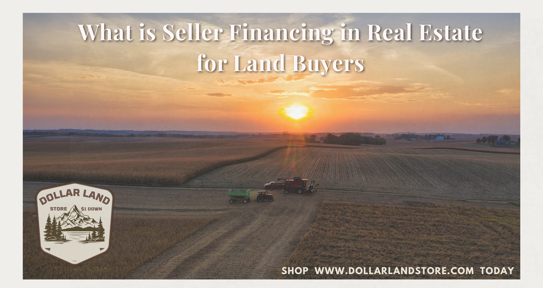 What Is Seller Financing in Real Estate? A Guide for Land Buyers