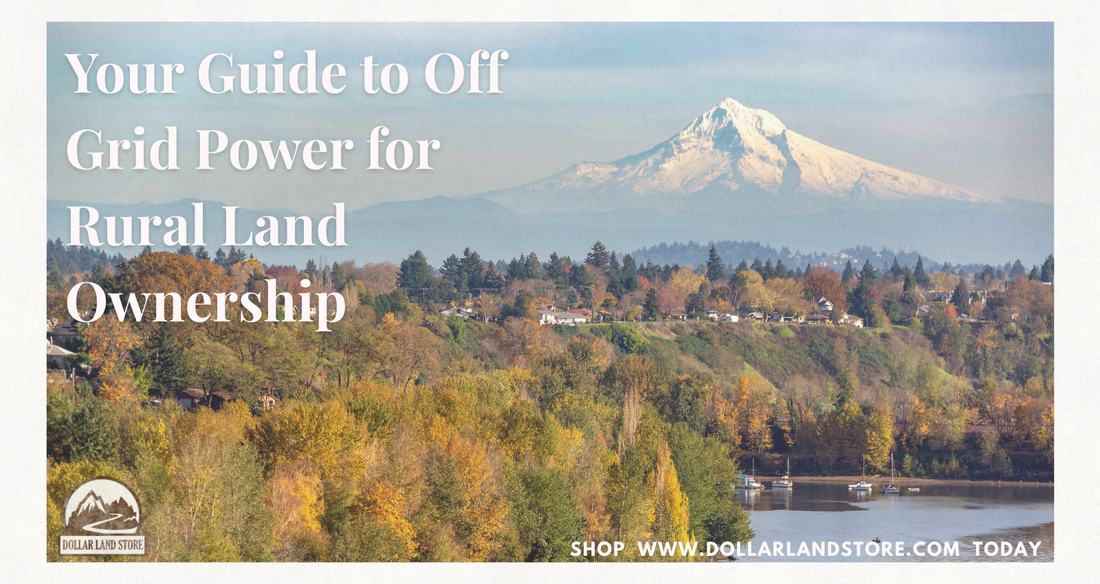 Your Guide to Off Grid Power for Rural Land Ownership