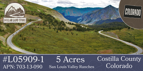 #L05909-1 Beautiful views from 5 Acres in San Luis Valley Ranches, Costilla County, Colorado $6,499.00 ($91.17/Month)