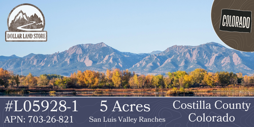 #L05928-1 Beautiful views from 5 Acres in San Luis Valley Ranches, Costilla County, Colorado $9,995.00 ($127.03/Month)