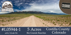 #L05944-1 5 Acres in Rio Grande Ranches Costilla, Colorado $5,995.00 ($81.94/Month)